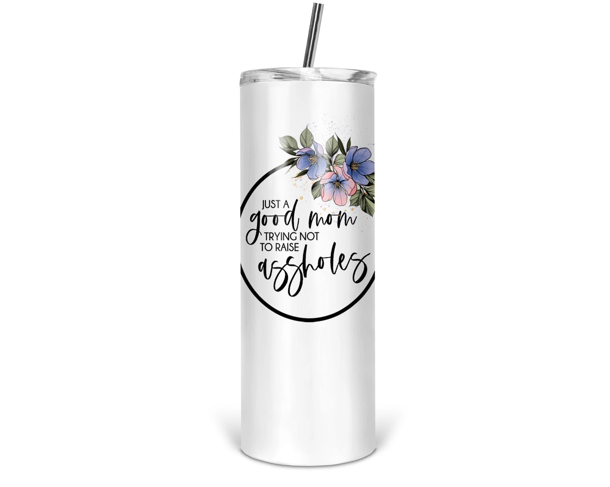 Just a good mom - 20 oz Tumbler